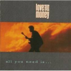 Love And Money : All You Need Is...